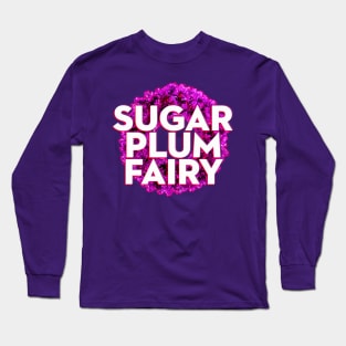 Sugar Plum Fairy Long Sleeve T-Shirt